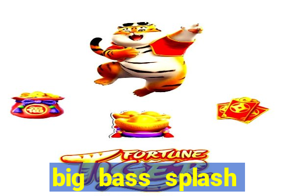 big bass splash demo betano